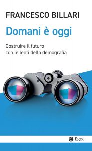 Binocolo focalizzato sui dati demografici; Domani è oggi di Francesco Billari